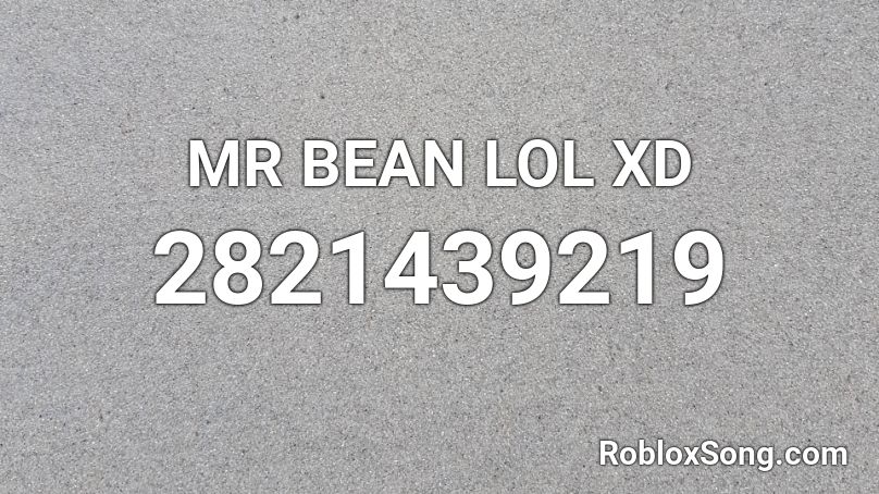 MR BEAN LOL XD Roblox ID