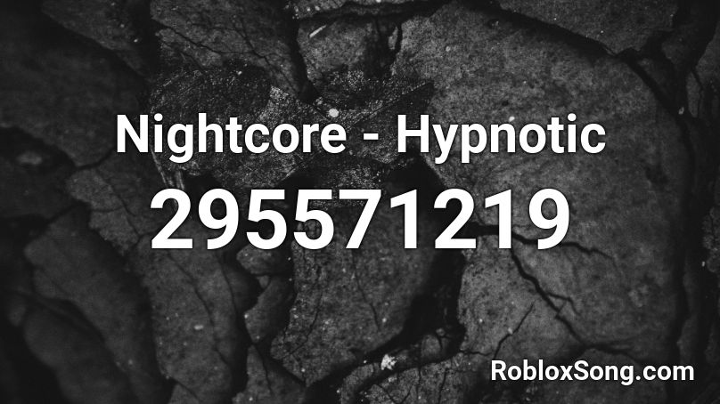Nightcore Hypnotic Roblox Id Roblox Music Codes - hipnotic roblox song id