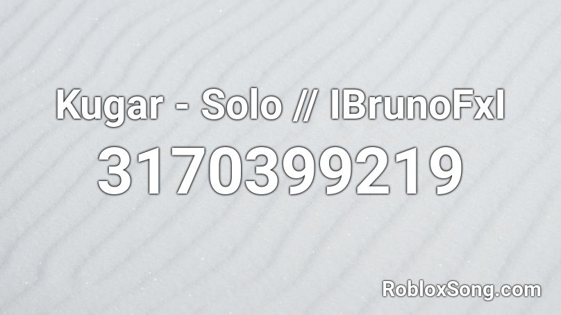 Kugar - Solo // IBrunoFxI Roblox ID
