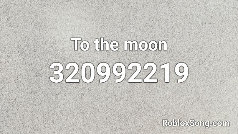 To the moon Roblox ID