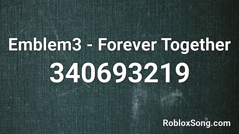 Emblem3 - Forever Together Roblox ID