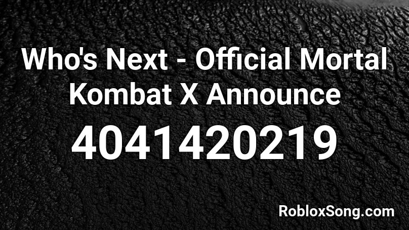 Who's Next - Official Mortal Kombat X Announce Roblox ID