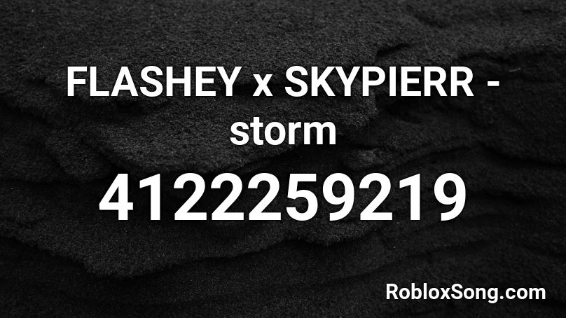 FLASHEY x SKYPIERR -storm Roblox ID