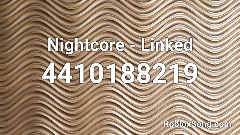 Nightcore - Linked  Roblox ID