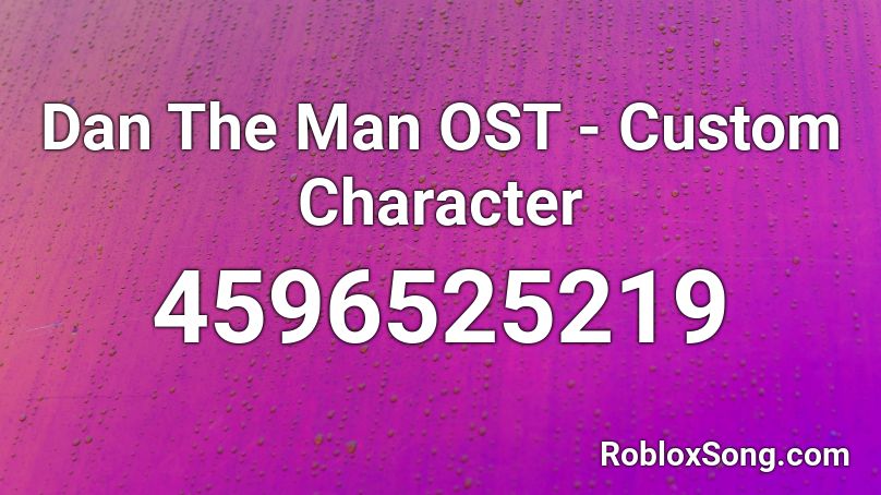 Dan The Man OST - Custom Character Roblox ID