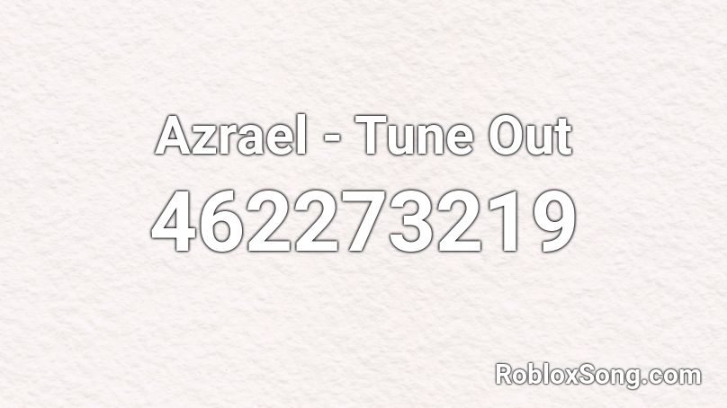 Azrael - Tune Out Roblox ID