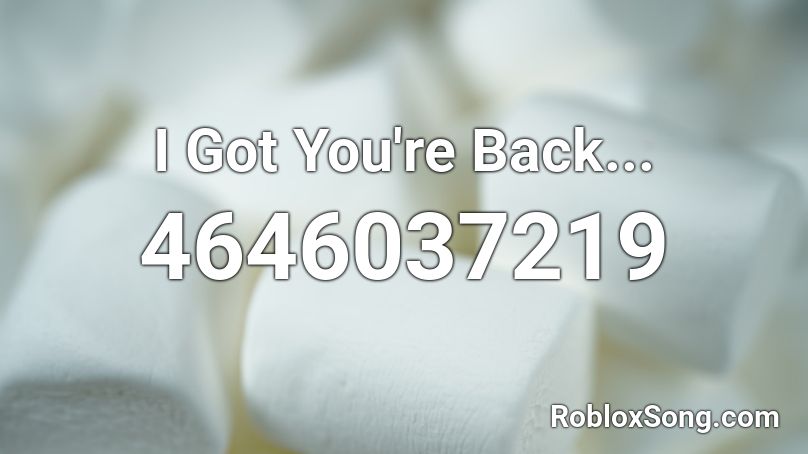 I Got Your Back Roblox Id Roblox Music Codes - your back roblox id