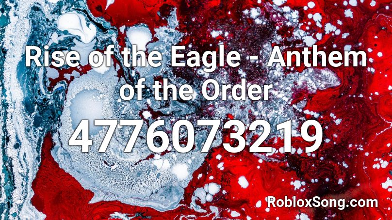 Rise Of The Eagle Anthem Of The Order Roblox Id Roblox Music Codes - gojira stranded id number roblox