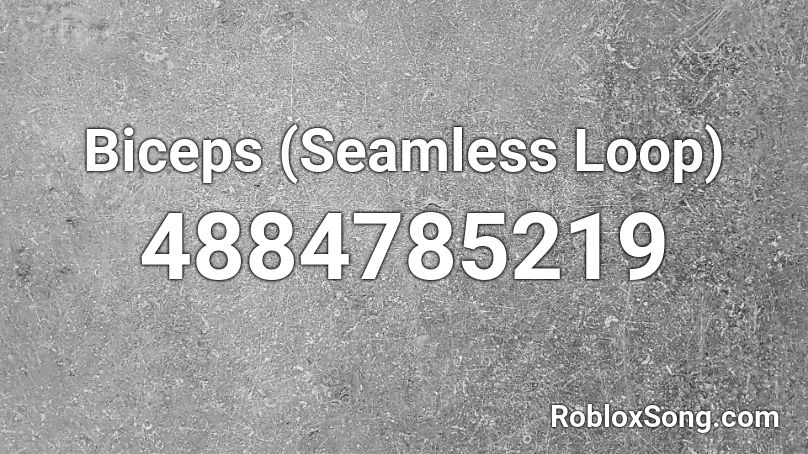 Biceps (Seamless Loop) Roblox ID