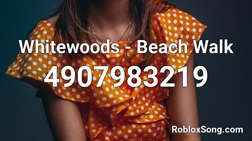 Whitewoods Beach Walk Roblox Id Roblox Music Codes - beach walk roblox id