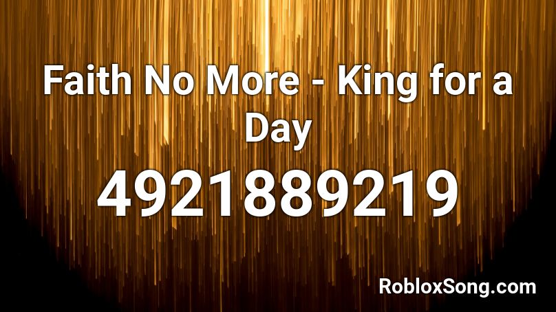 Faith No More King For A Day Roblox Id Roblox Music Codes - king for a day roblox id