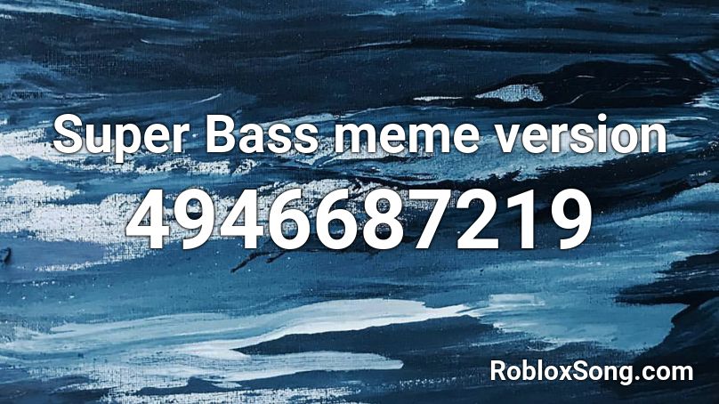 Super Bass Meme Version Roblox Id Roblox Music Codes - super bass roblox id full song