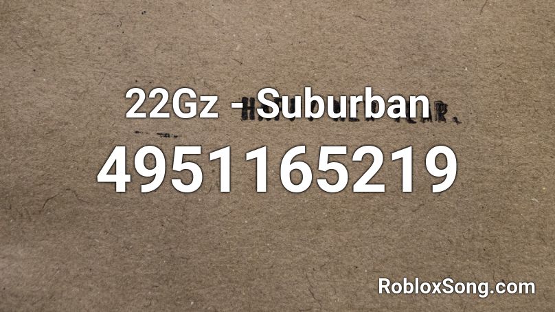 22Gz - Suburban  Roblox ID