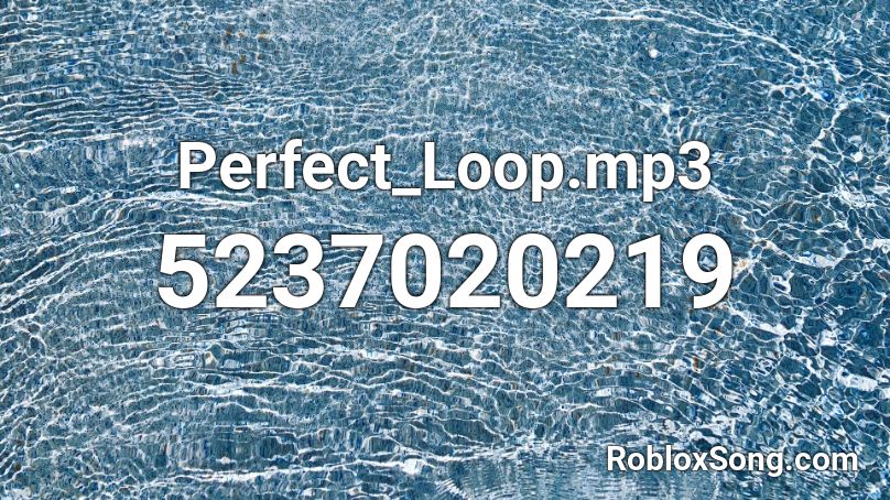 Perfect_Loop.mp3 Roblox ID
