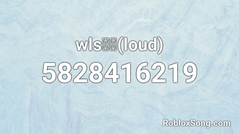 wls(loud) Roblox ID