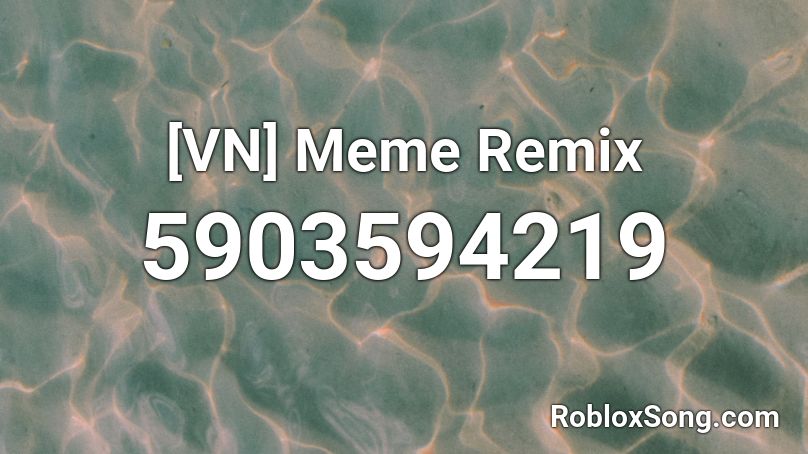 [VN] Meme Remix Roblox ID