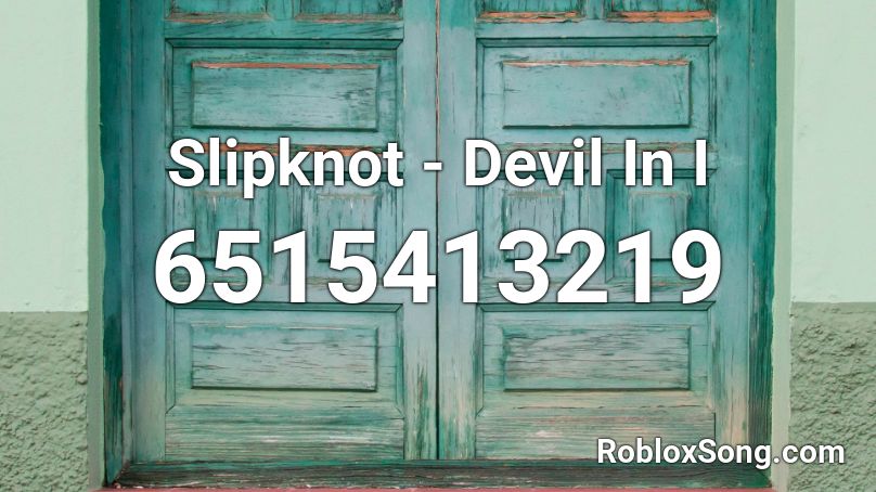 Slipknot - Devil In I Roblox ID