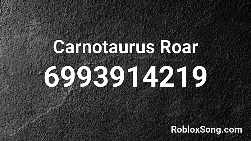 Carnotaurus Roar Roblox ID