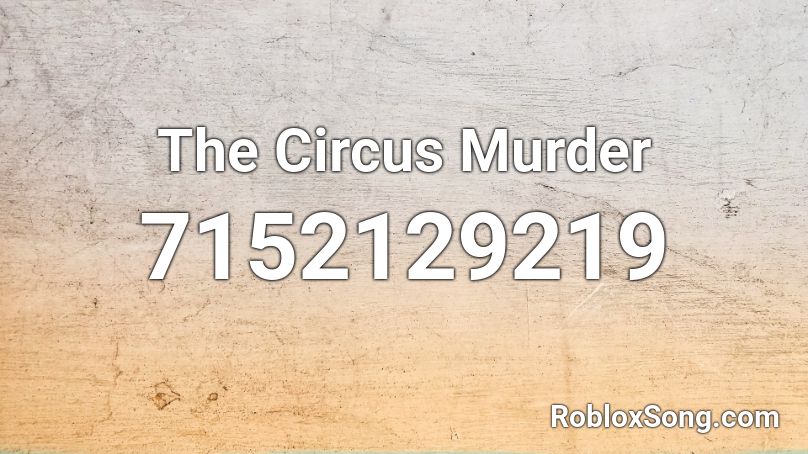 The Circus Murder Roblox ID