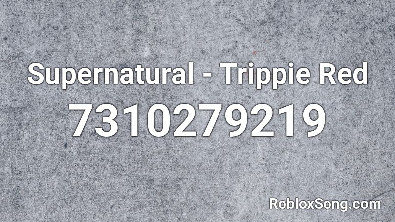 Supernatural - Trippie Red Roblox ID