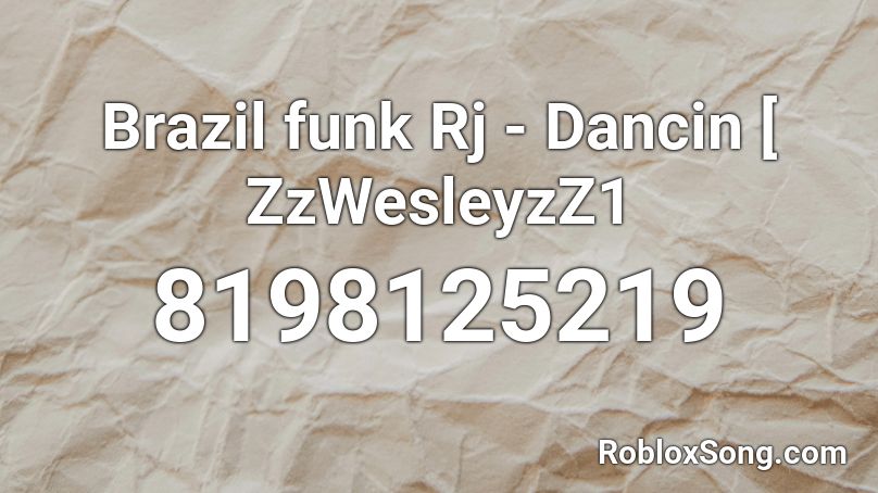 Brazil funk Rj - Dancin [ ZzWesleyzZ1 Roblox ID - Roblox music codes