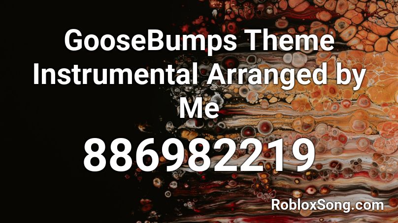 GooseBumps Theme Instrumental Arranged by Me Roblox ID