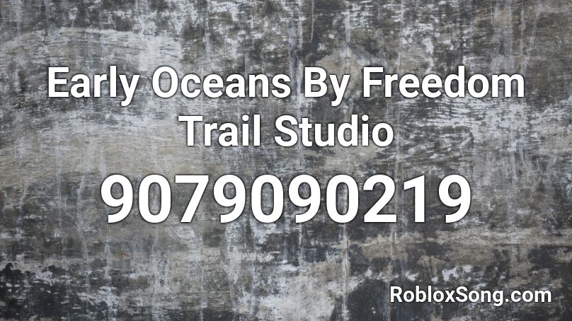 Early Oceans By Freedom Trail Studio Roblox ID