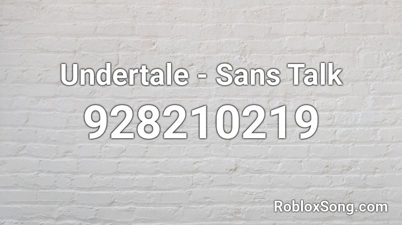 Undertale - Sans Talk Roblox ID