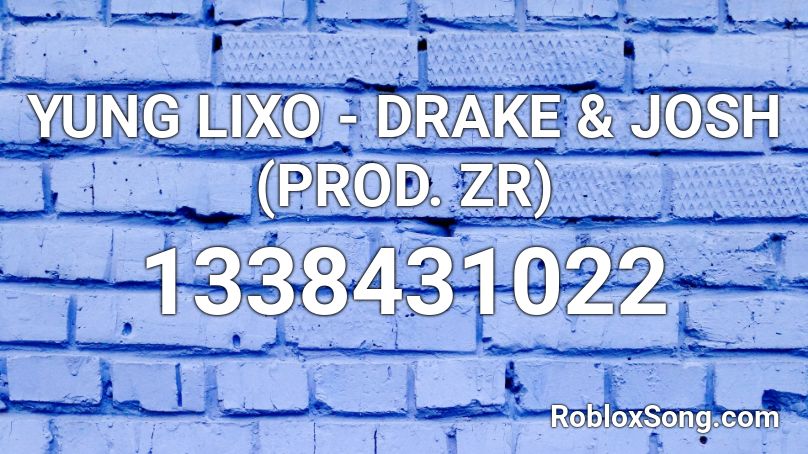 YUNG LIXO - DRAKE & JOSH (PROD. ZR) Roblox ID
