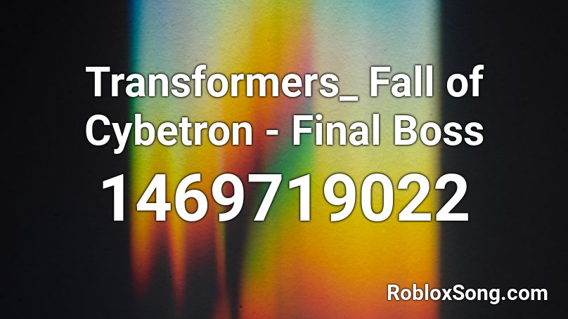 Transformers_ Fall of Cybetron - Final Boss Roblox ID