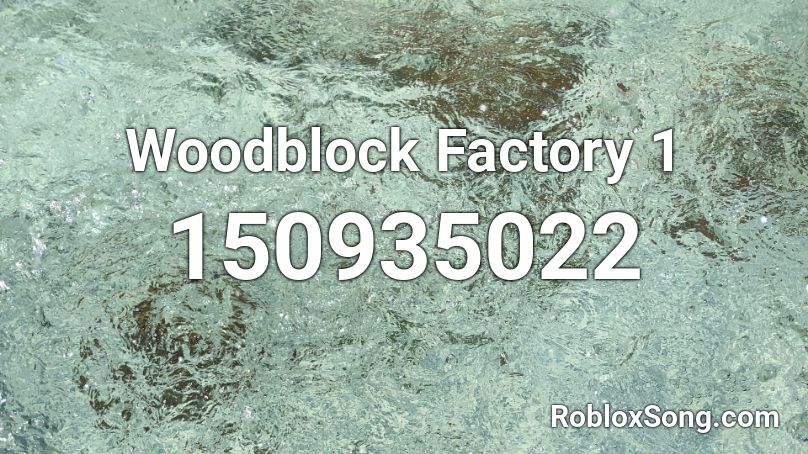 Woodblock Factory 1 Roblox ID