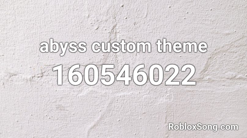 Abyss Custom Theme Roblox Id Roblox Music Codes - undertaker decal roblox