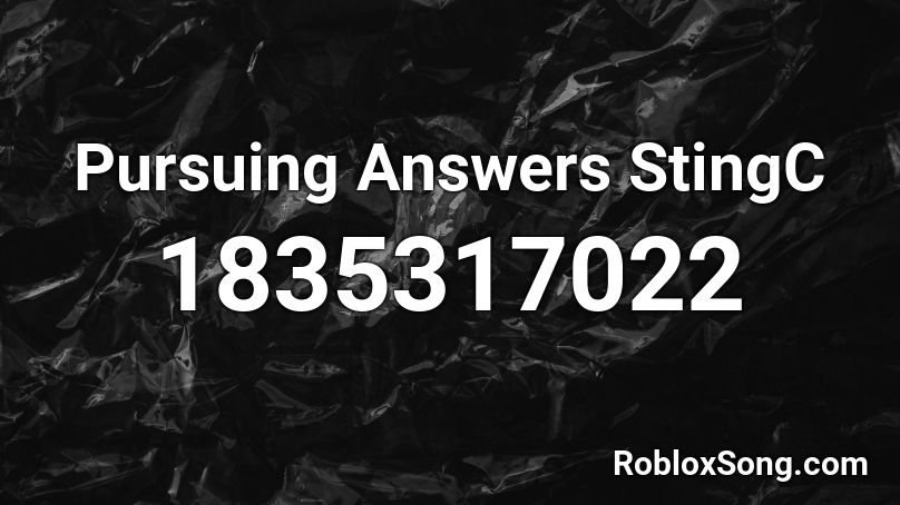 Pursuing Answers StingC Roblox ID