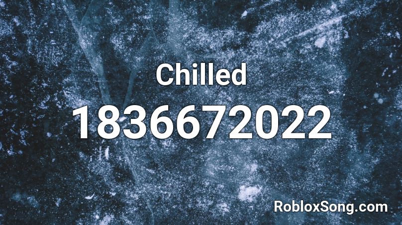 Chilled Roblox ID