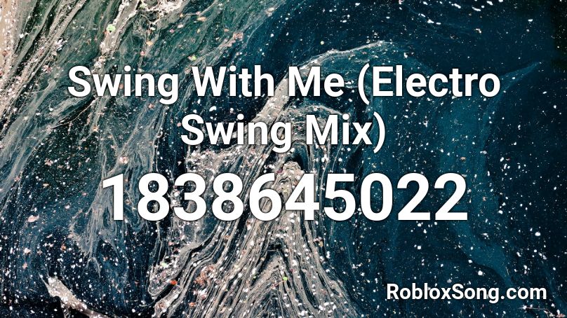 Swing With Me (Electro Swing Mix) Roblox ID