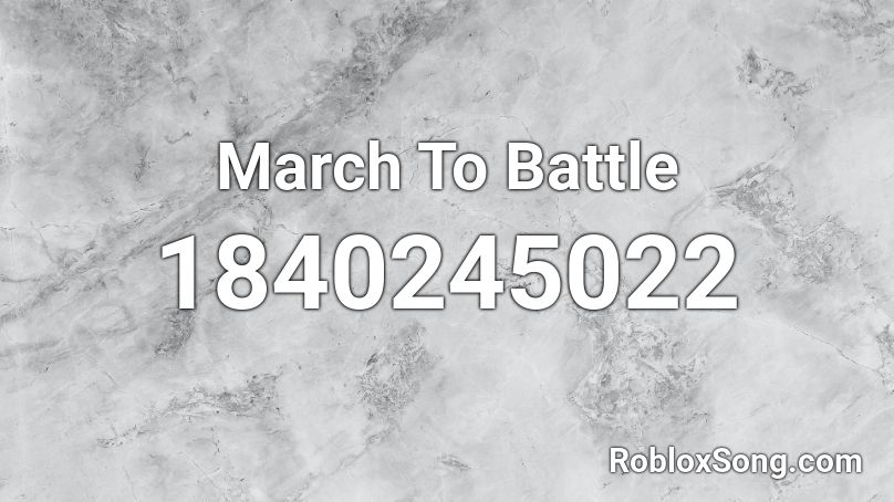 March To Battle Roblox ID