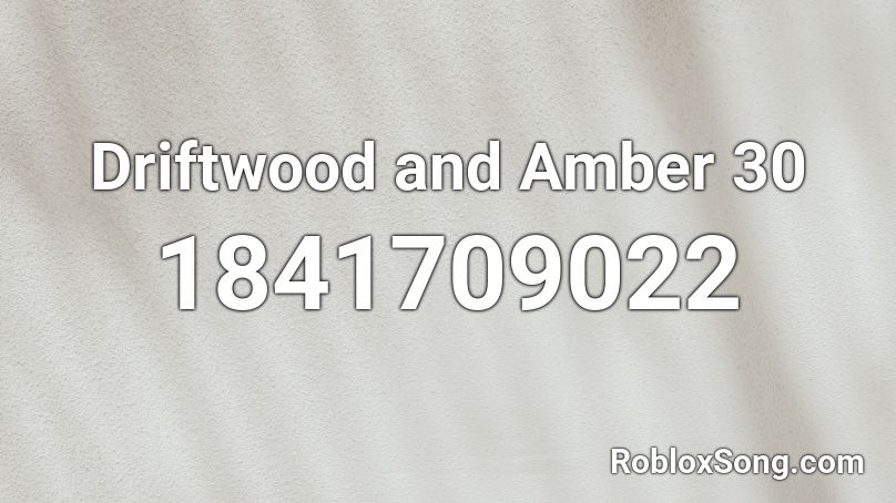 Driftwood and Amber 30 Roblox ID