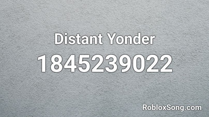 Distant Yonder Roblox ID