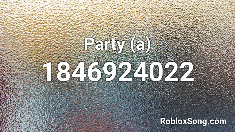 Party (a) Roblox ID
