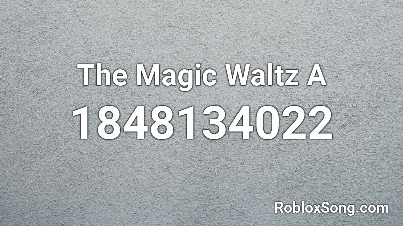 The Magic Waltz  A Roblox ID