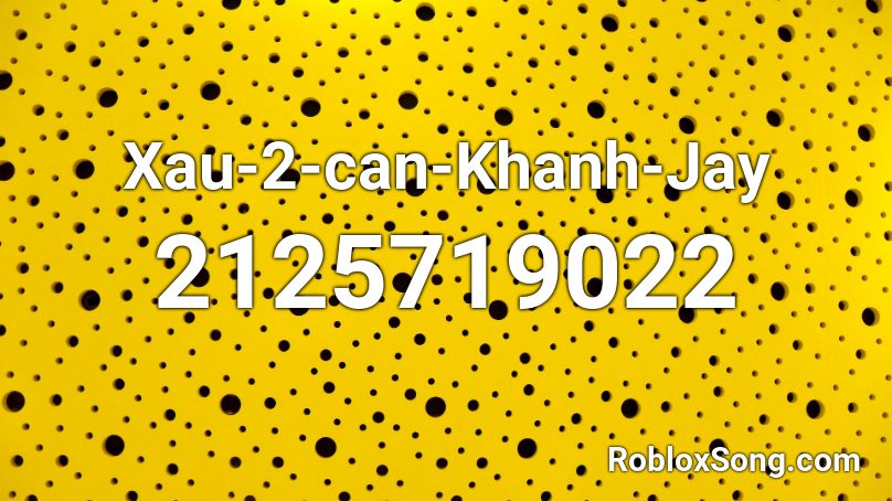 Xau-2-can-Khanh-Jay Roblox ID