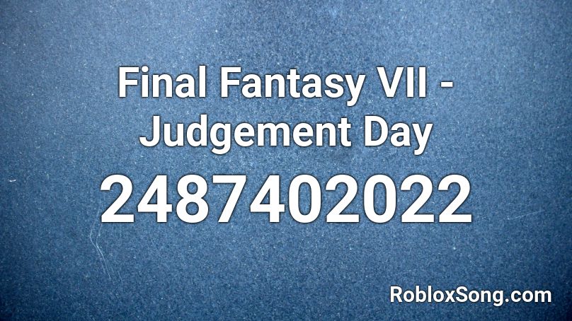 Final Fantasy VII - Judgement Day Roblox ID