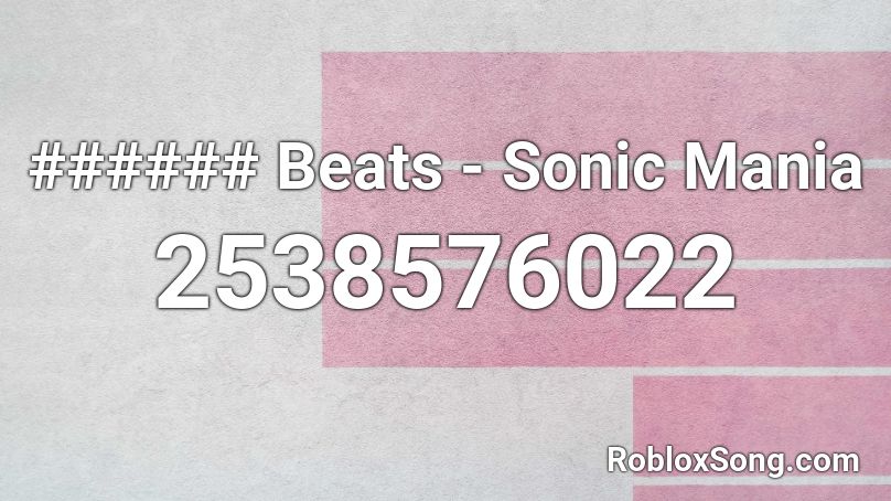 ###### Beats - Sonic Mania Roblox ID