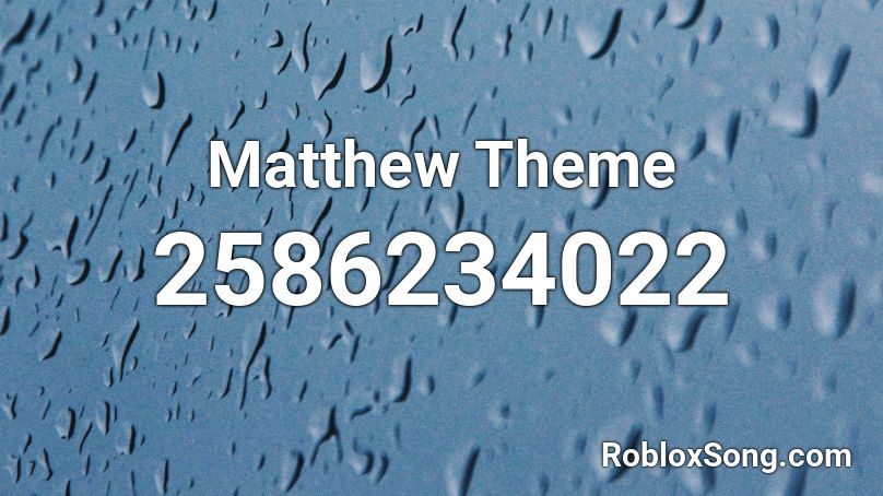 Matthew Theme Roblox ID