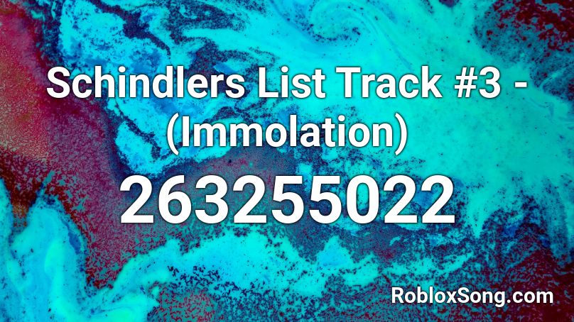 Schindlers List Track #3 - (Immolation) Roblox ID