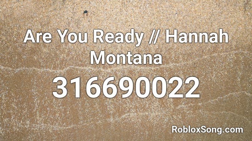 Are You Ready // Hannah Montana Roblox ID