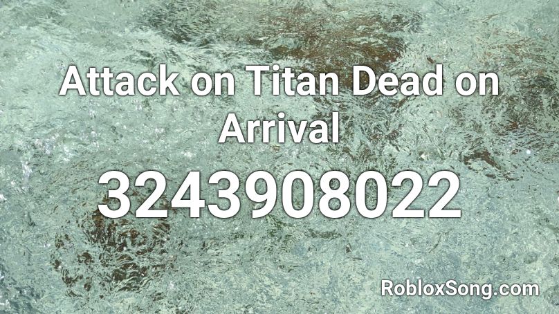 Attack On Titan Dead On Arrival Roblox Id Roblox Music Codes - dead face roblox id
