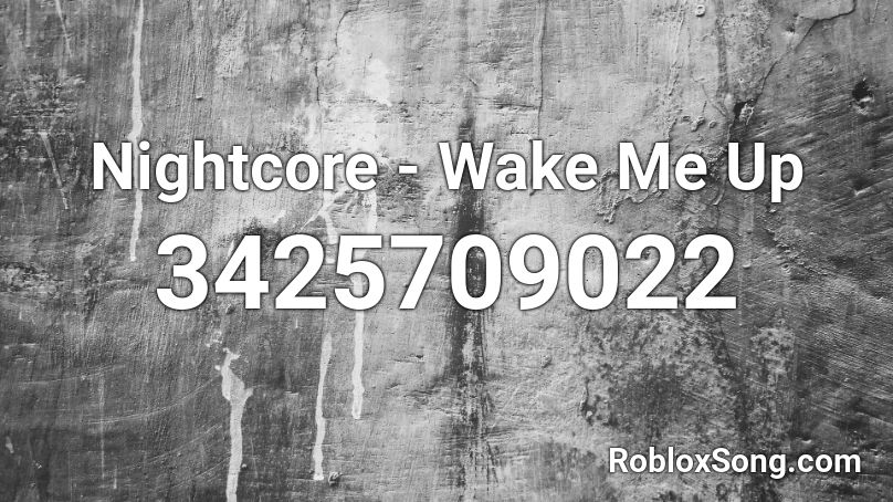 Nightcore - Wake Me Up Roblox ID