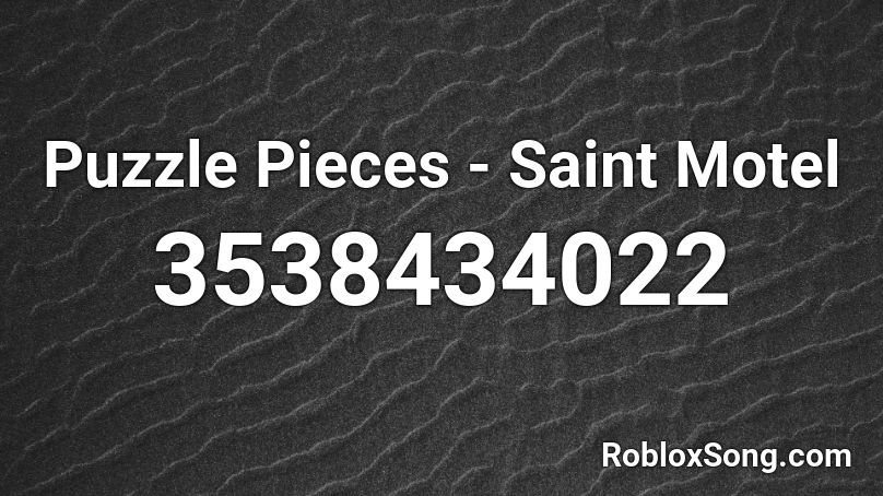 Puzzle Pieces - Saint Motel Roblox ID