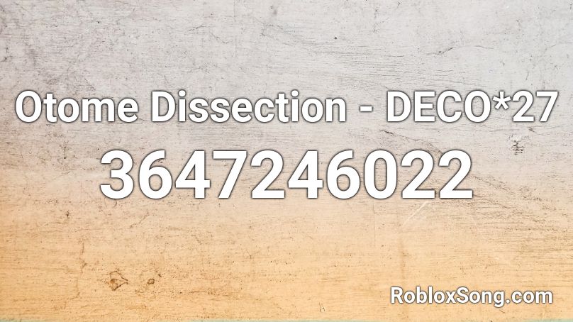 Otome Dissection - DECO*27(Kano cover) Roblox ID